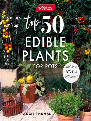 cover image of Yates Top 50 Edible Plants for Pots and How Not to Kill Them!